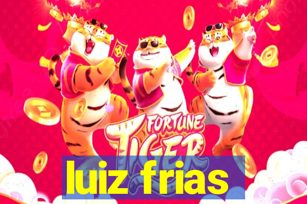 luiz frias